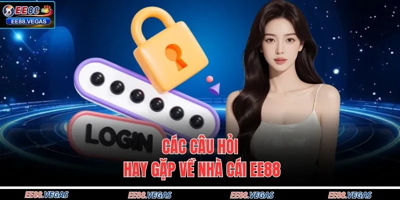 Các câu hỏi hay gặp về nhà cái EE88