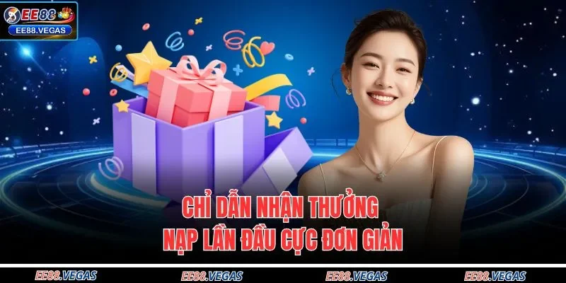 Chỉ dẫn nhận thưởng nạp lần đầu cực đơn giản