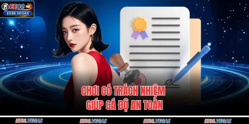 Chơi có trách nhiệm giúp cá độ an toàn
