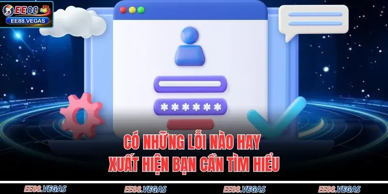 Có những lỗi nào hay xuất hiện bạn cần tìm hiểu