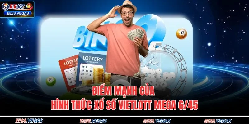 Điểm mạnh của hình thức xổ số Vietlott Mega 6/45