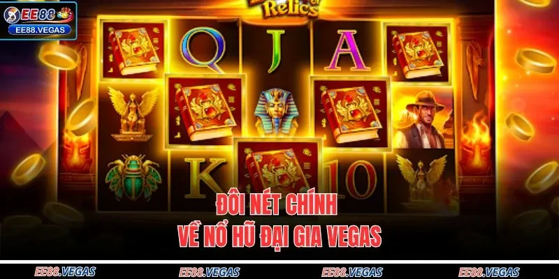Đôi nét chính về nổ hũ Đại Gia Vegas