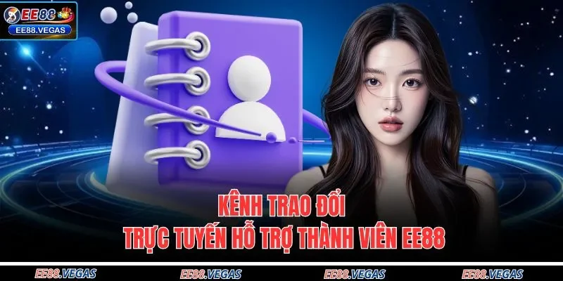 Kênh trao đổi trực tuyến hỗ trợ thành viên EE88