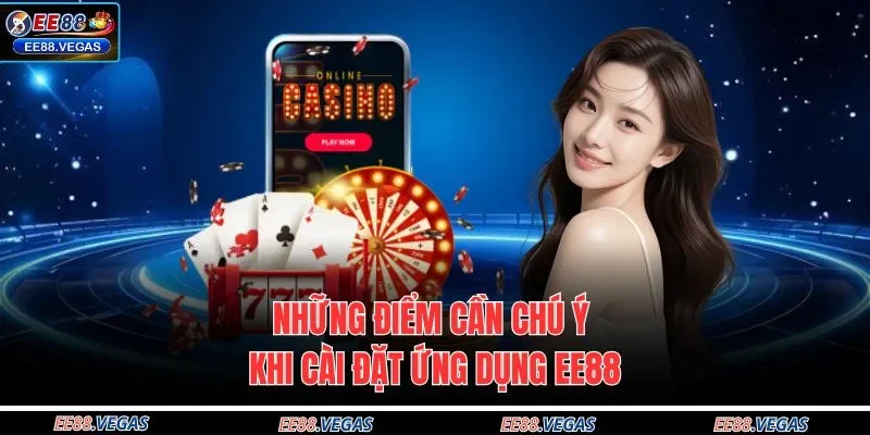 Những điểm cần chú ý khi cài đặt ứng dụng EE88