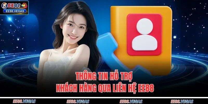 Thông tin hỗ trợ khách hàng qua liên hệ EE88