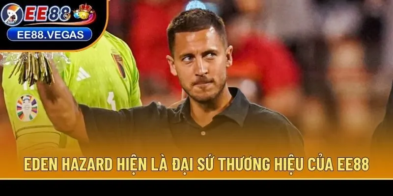Eden Hazard hiện là đại sứ thương hiệu của EE88